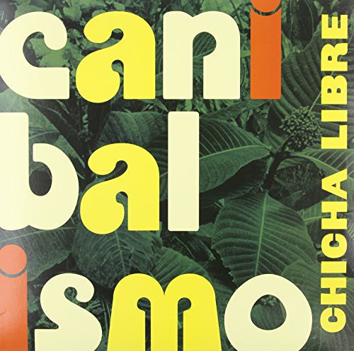 Chicha Libre: Canibalismo { VINYL }